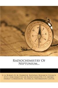 Radiochemistry of Neptunium...