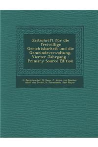 Zeitschrift Fur Die Freiwillige Gerichtsbarkeit Und Die Gemeindeverwaltung, Vierter Jahrgang