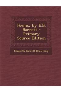 Poems, by E.B. Barrett - Primary Source Edition