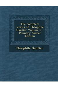 The Complete Works of Theophile Gautier Volume 5