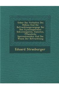 Ueber Das Verhalten Des Pollens Und Die Befruchtungsvorg Nge Bei Den Gymnospermen