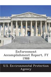 Enforcement Accomplishment Report, Fy 1988