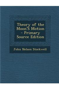 Theory of the Moon's Motion