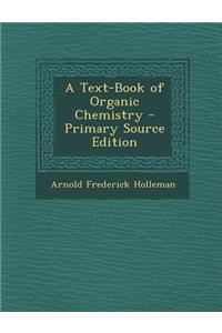 A Text-Book of Organic Chemistry - Primary Source Edition