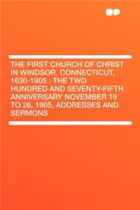 The First Church of Christ in Windsor, Connecticut, 1630-1905