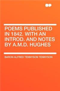 Poems Published in 1842. with an Introd. and Notes by A.M.D. Hughes