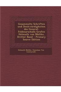 Gesammelte Schriften Und Denkwurdigkeiten Des General-Feldmarschalls Grafen Helmuth Von Moltke, Dritter Band