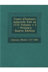 Cours D'Histoire Naturelle Fait En 1772 Volume V 2 - Primary Source Edition