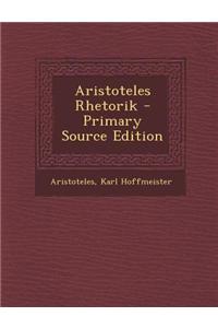 Aristoteles Rhetorik - Primary Source Edition