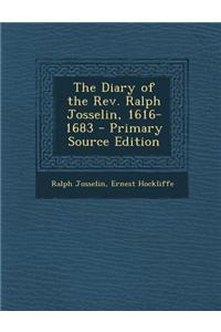 The Diary of the REV. Ralph Josselin, 1616-1683