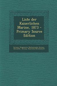 Liste Der Kaiserlichen Marine, 1873 - Primary Source Edition