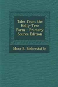 Tales from the Holly-Tree Farm - Primary Source Edition