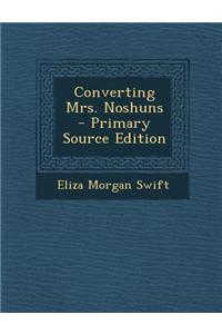 Converting Mrs. Noshuns