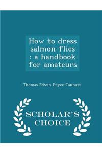 How to Dress Salmon Flies