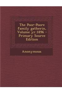 The Poor-Poore Family Gatherin, Volume Yr.1896 - Primary Source Edition