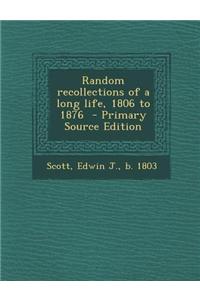 Random Recollections of a Long Life, 1806 to 1876 - Primary Source Edition