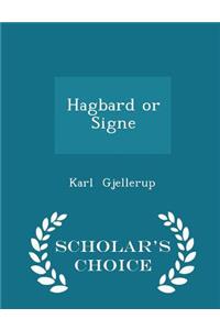 Hagbard or Signe - Scholar's Choice Edition