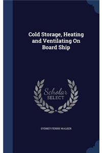 Cold Storage, Heating and Ventilating On Board Ship