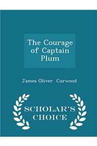 Courage of Captain Plum - Scholar's Choice Edition