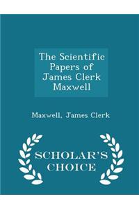 The Scientific Papers of James Clerk Maxwell - Scholar's Choice Edition