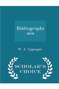 Bibliographiana - Scholar's Choice Edition