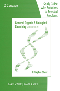 Study Guide with Selected Solutions for Stoker's General, Organic, and Biological Chemistry, 7th