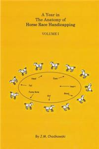 Year in the Anatomy of Horse Race Handicapping Volume I