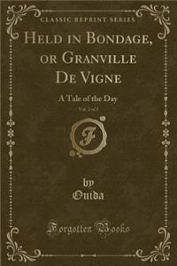 Held in Bondage, or Granville de Vigne, Vol. 2 of 3