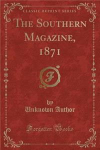 The Southern Magazine, 1871 (Classic Reprint)