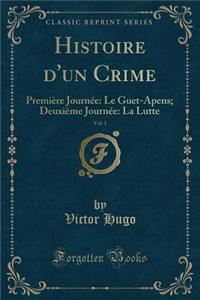 Histoire d'Un Crime, Vol. 1
