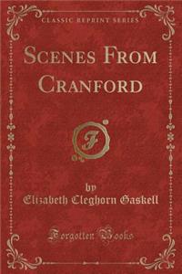 Scenes from Cranford (Classic Reprint)