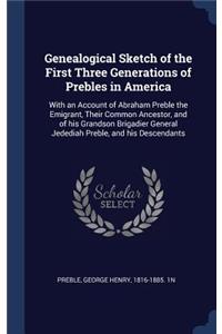 Genealogical Sketch of the First Three Generations of Prebles in America