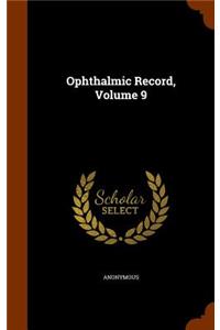 Ophthalmic Record, Volume 9
