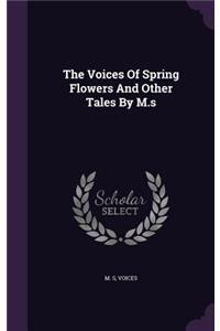 Voices Of Spring Flowers And Other Tales By M.s