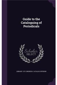 Guide to the Cataloguing of Periodicals
