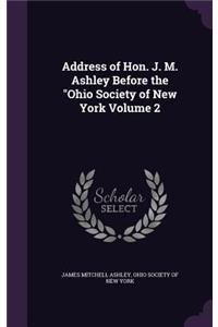 Address of Hon. J. M. Ashley Before the Ohio Society of New York Volume 2