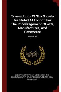 Transactions of the Society Instituted at London for the Encouragement of Arts, Manufactures, and Commerce; Volume 48