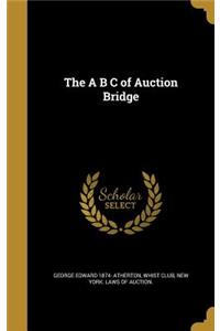 The A B C of Auction Bridge