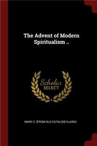 The Advent of Modern Spiritualism ..