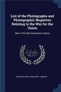 List of the Photographs and Photographic Negatives Relating to the War for the Union