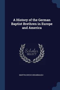 History of the German Baptist Brethren in Europe and America