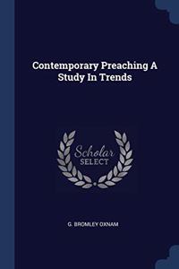 CONTEMPORARY PREACHING A STUDY IN TRENDS