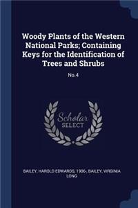 Woody Plants of the Western National Parks; Containing Keys for the Identification of Trees and Shrubs