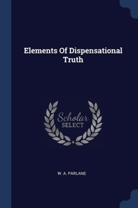 Elements Of Dispensational Truth