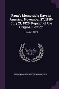 Faux's Memorable Days in America, November 27, 1818-July 21, 1820; Reprint of the Original Edition
