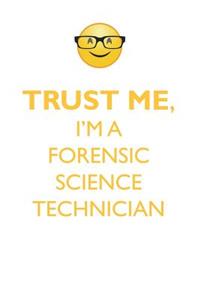 TRUST ME, I'M A FORENSIC SCIENCE TECHNICIAN AFFIRMATIONS WORKBOOK Positive Affirmations Workbook. Includes