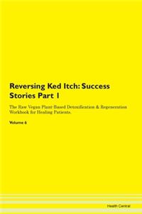 Reversing Ked Itch: Success Stories Part