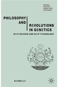 Philosophy and Revolutions in Genetics