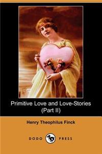 Primitive Love and Love-Stories (Part II) (Dodo Press)