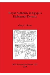 Royal Authority in Egypt's Eighteenth Dynasty